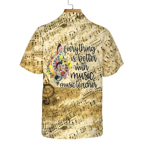 Everything Is Better With Music Teacher Hawaiian Shirt Vintage Music Teacher Shirt 2