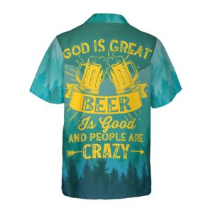 God Is Great Beer Is Good People Are Crazy Hawaiian Shirt 2