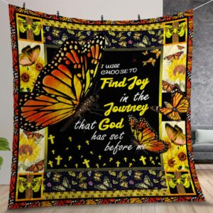 Monarch Butterfly I Will Choose To Find Joy In The Journey Quilt Gift For Christmas Birthday Halloween
