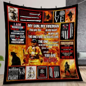 My Son My Fireman You Are The Fire In My Heart Quilt Gift For Christmas Birthday Thanksgiving