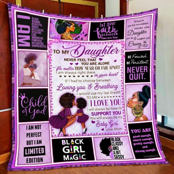 Personalized Black Mom To My Daughter From Mom Never Feel That You Are Alone Great Customized Quilt Gift Ideas For Fans on Christmas