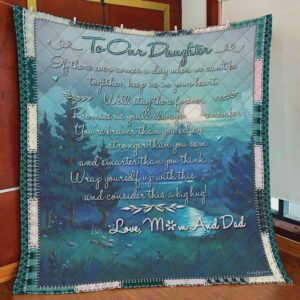 Personalized To Our Daughter From Mom Dad Well Stay There Forever Quilt Gift For Christmas Black Friday Thanksgiving