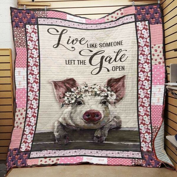 Pig Live Like Someone Left The Gate Open Quilt Gift For Family On Christmas Black Friday Cyber Monday