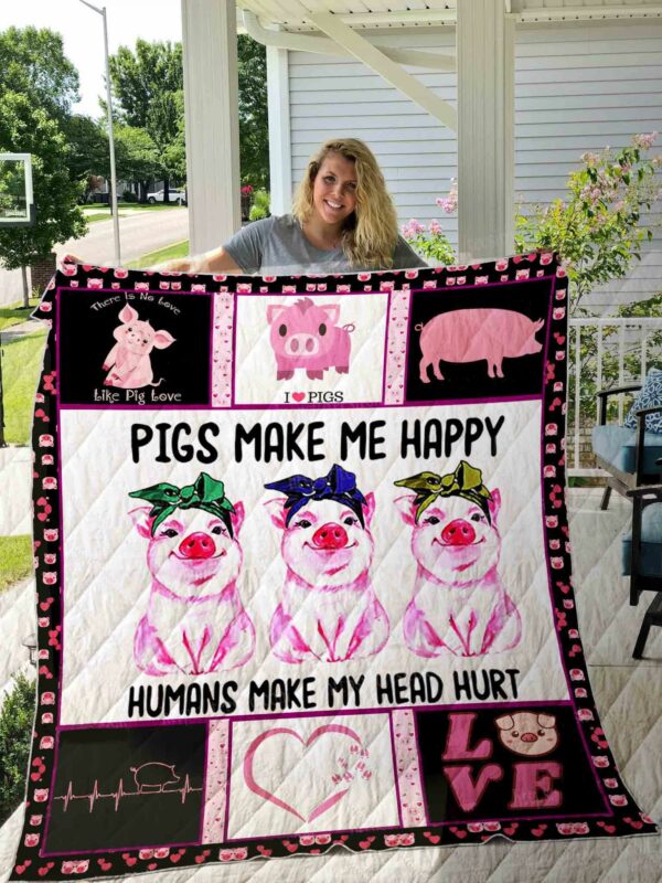 Pigs Make Me Happy Humans Make My Head Hurt Quilt Gift Ideas For Fans on Christmas