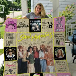 Steel Magnolias For Fan Quilt Gift For Christmas Black Friday Thanksgiving