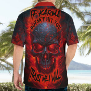 Horror Skull Hawaiian Shirt If Karma Doesnt Hit You Trust me I Will 4
