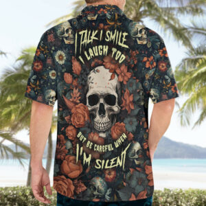 I Talk I Smile I Laugh Too But Be Care Ful When Im Silent Hawaiian Shirt 4
